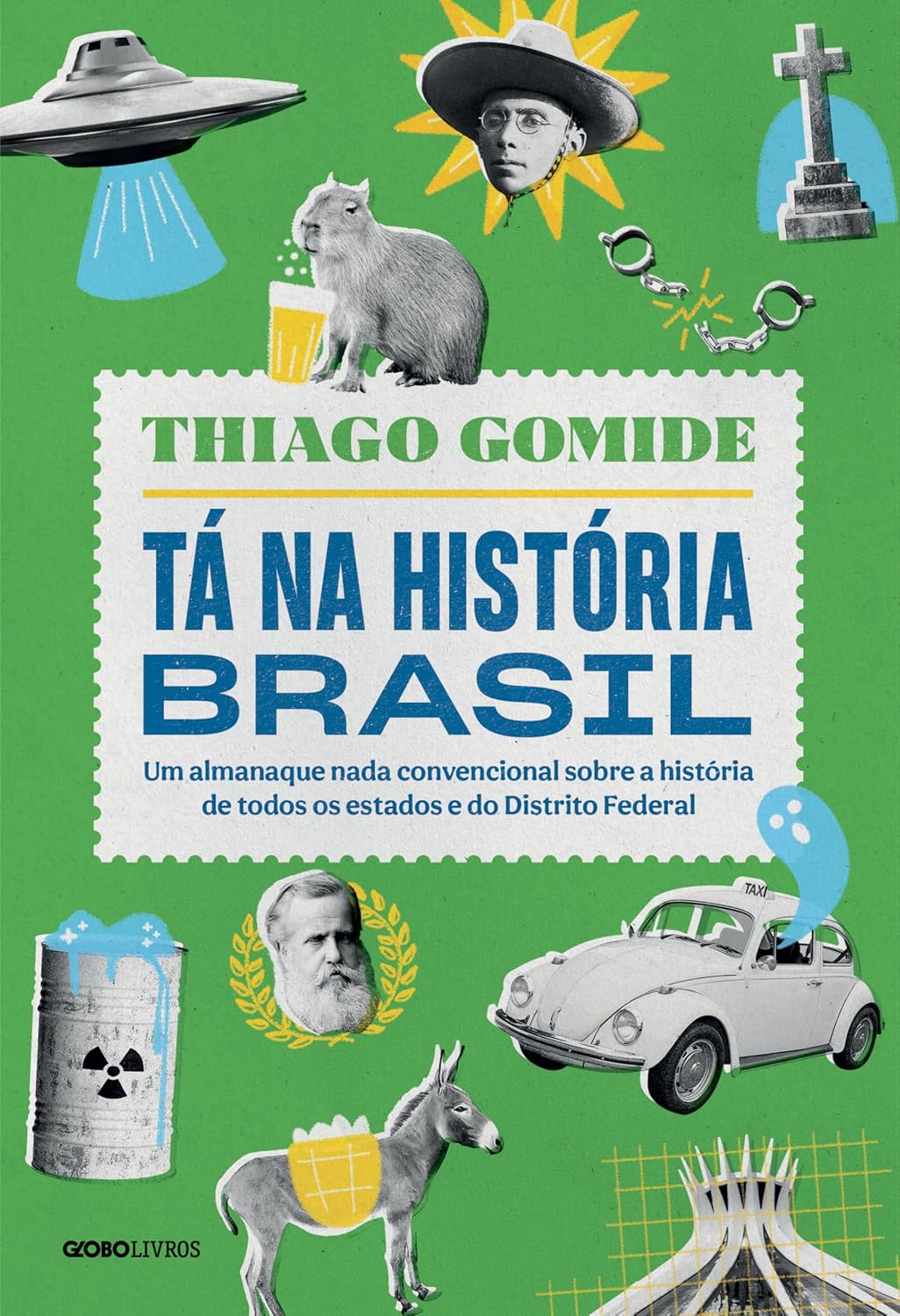 Tá na história Brasil: Um almanaque nada convencional sobre a história de todos os estados e do Distrito Federal