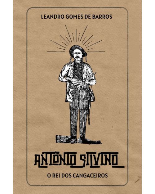 Antônio Silvino: O Rei dos Cangaceiros