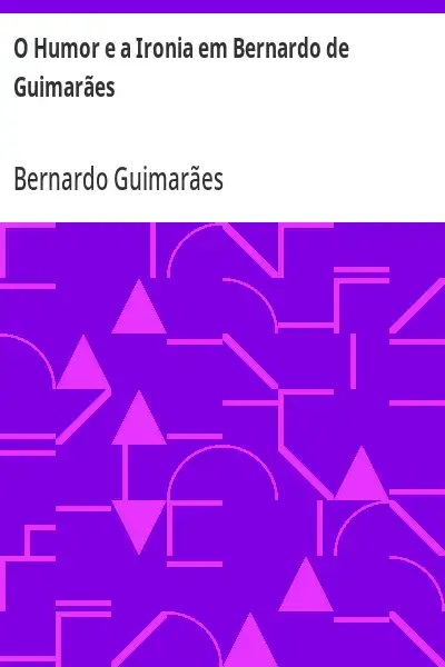 O Humor e a Ironia em Bernardo Guimarães