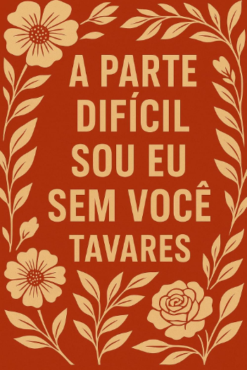 A parte difícil sou eu sem você