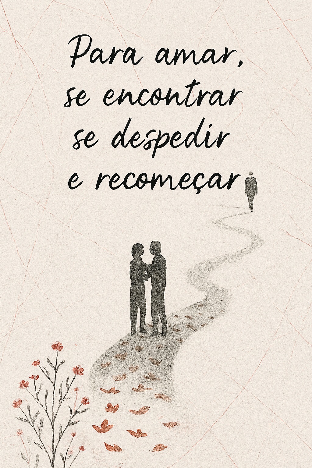 Para amar se encontrar se despedir e recomeçar