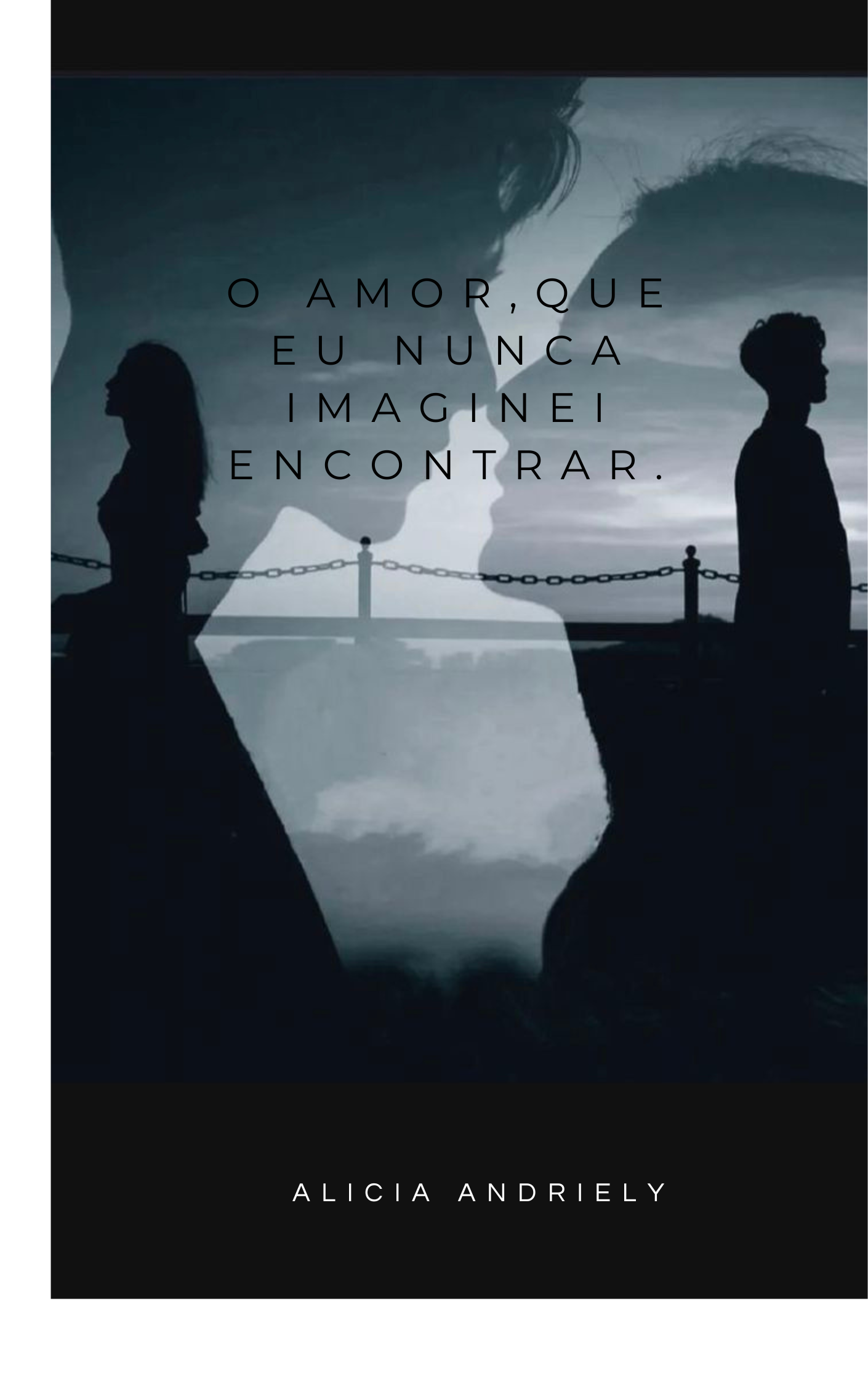 O amor , que eu nunca imaginei encontrar.