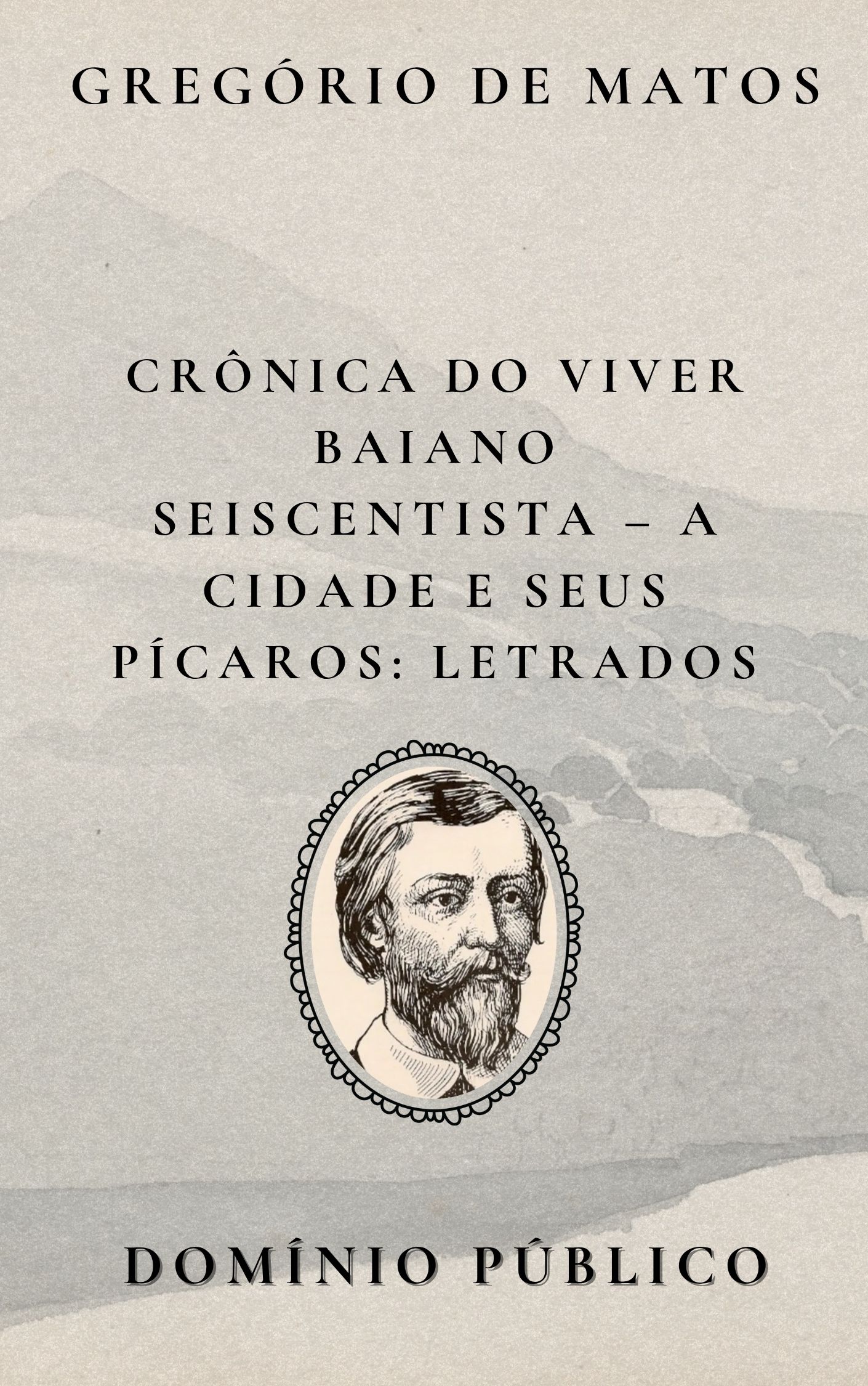 Crônica do Viver Baiano Seiscentista – A Cidade e Seus Pícaros: Letrados