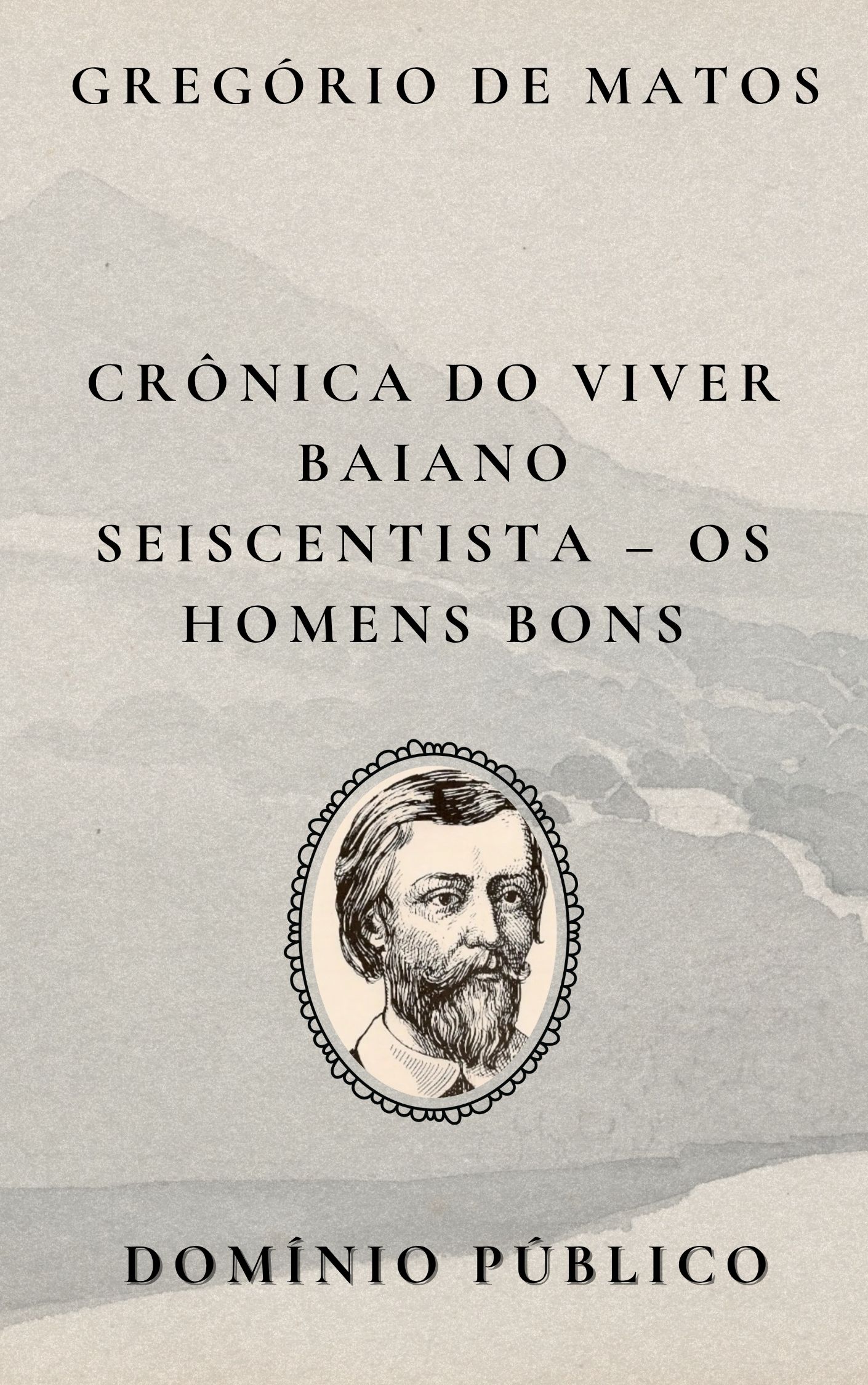 Crônica do Viver Baiano Seiscentista – Os Homens Bons