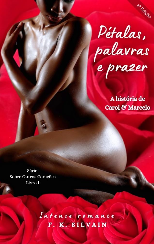 Pétalas, palavras e prazer: A história de Carol & Marcelo (Sobre Outros Corações Livro 1)