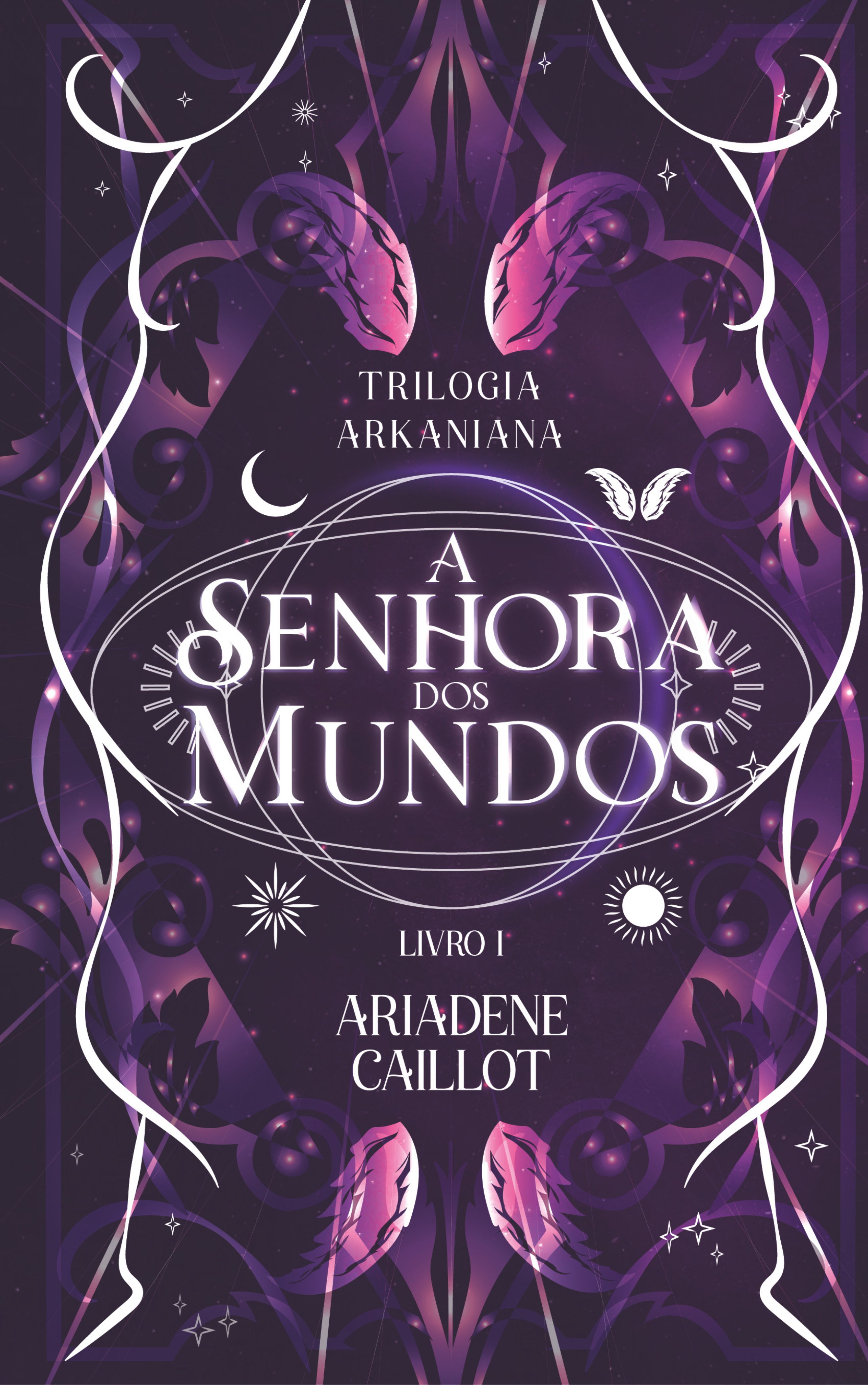 Trilogia Arkaniana: A Senhora dos Mundos - Livro 1