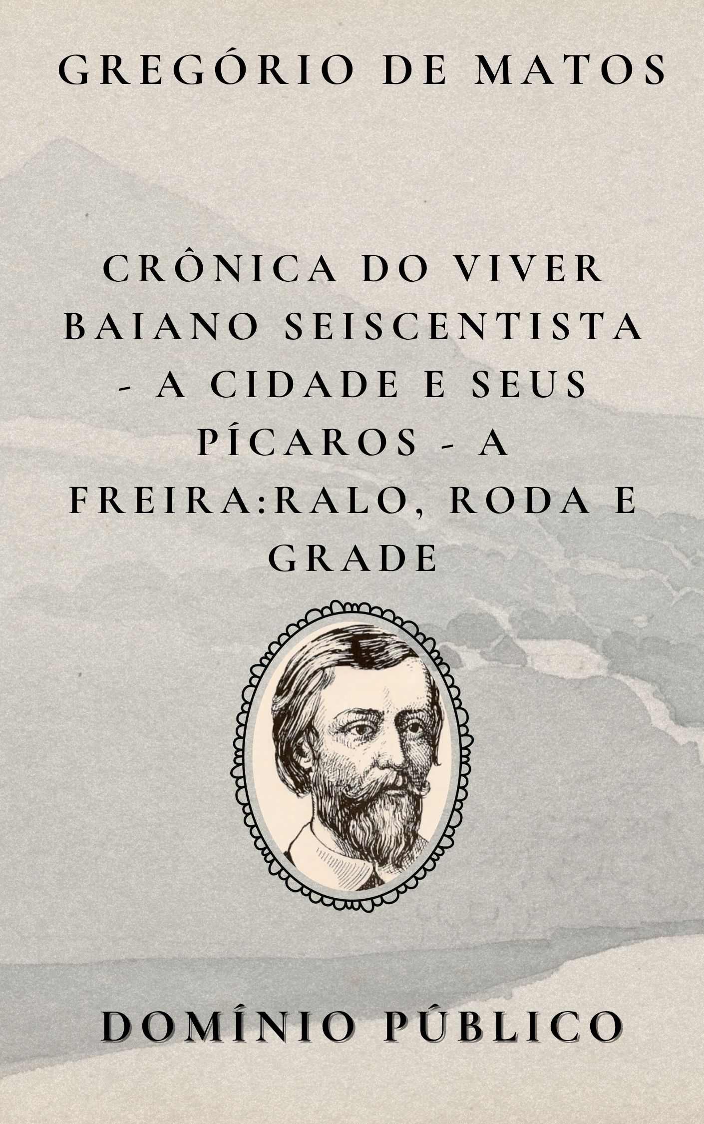 Avatar da comunidade Crônica do Viver Baiano Seiscentista – A Cidade e Seus Pícaros: A Freira – Ralo, Roda e Grade