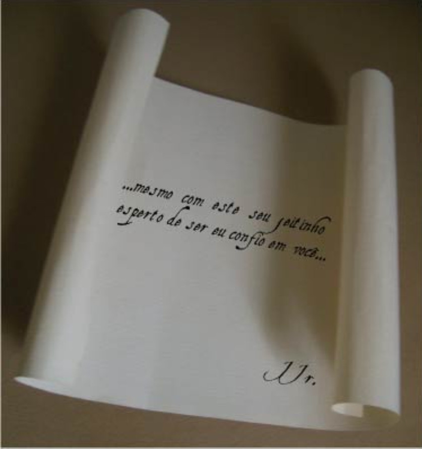 Cartas. 

"...mesmo com este seu jeitinho esperto de ser eu confio em você..."

JJr.