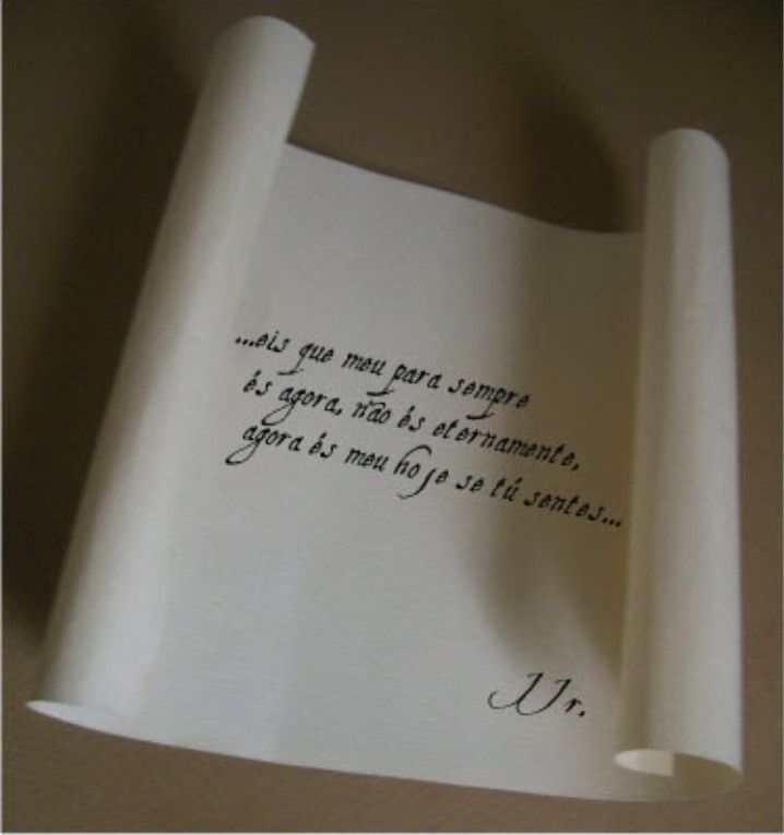 Cartas. 

"...eis que meu para sempre és agora, não és eternamente, agora és meu hoje se tú sente..."

JJr.