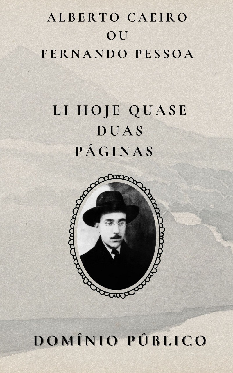 Li hoje quase duas páginas
Autor: Alberto Caeiro
Lançamento: Início do século XX (parte da obra dos heterônimos de Fernando Pessoa, em domínio público)

Caeiro confessa, com uma sinceridade quase infantil, que leu “quase duas páginas” de um pensador — e isso bastou para lhe causar enjoo. Ele rejeita a filosofia que complica, que explica demais, que transforma as coisas simples em labirintos abstratos. Para ele, pensar demais é afastar-se do real. O poema é um manifesto contra o excesso de reflexão e a favor de uma vida vivida com os sentidos, não com teorias. Caeiro reafirma seu princípio: não é preciso compreender para viver — basta ver.

#domíniopúblico
#Clássicos